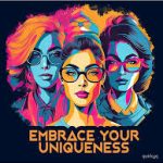 EMBRACE YOUR UNIQUENESS