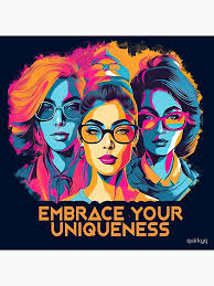 EMBRACE YOUR UNIQUENESS